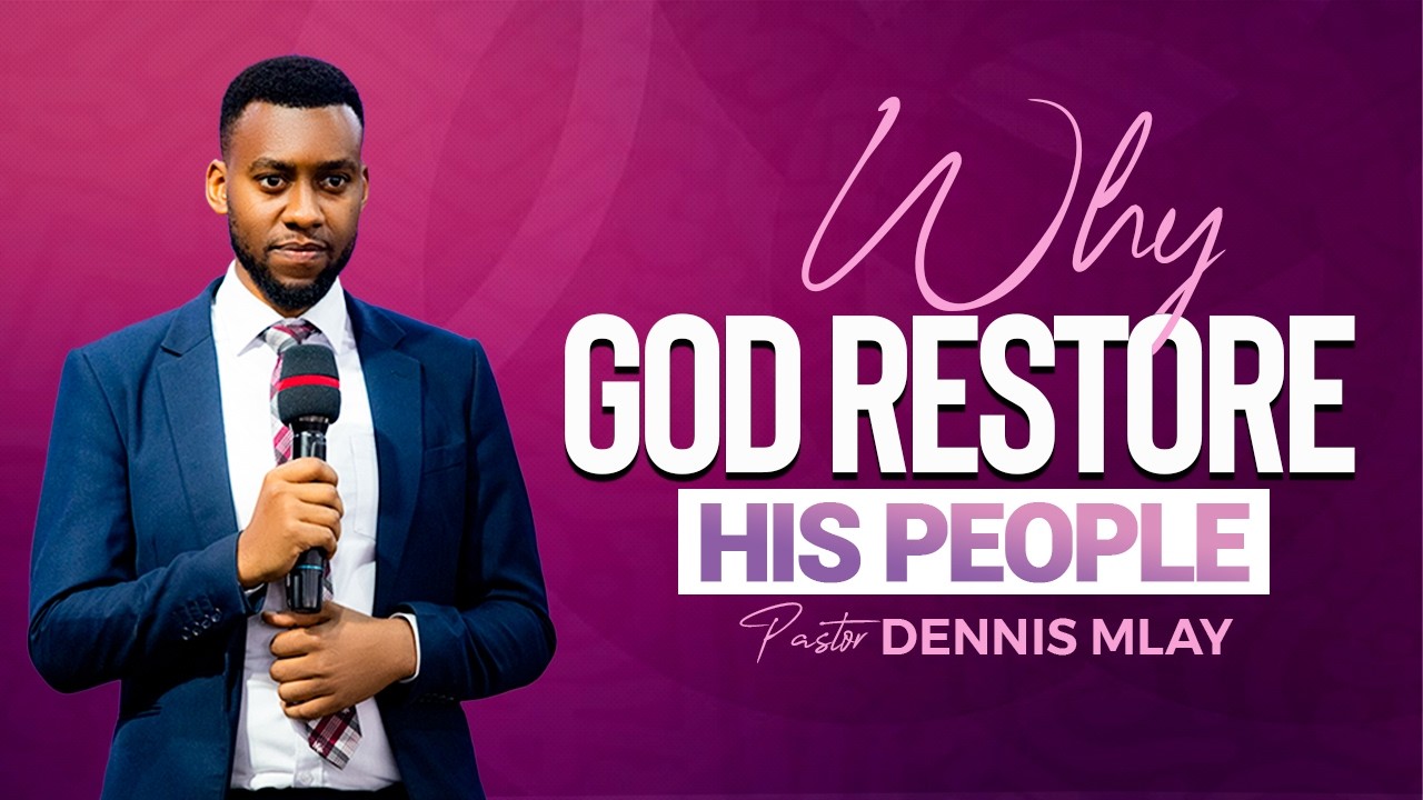 WHY GOD RESTORE HIS PEOPLE | PASTOR DENNIS MLAY | 15 FEB 2026