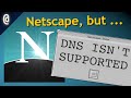 Netscape but it doesnt support dns ft sunos 4 and nis