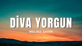 Melike Şahin - Diva Yorgun (Sözleri & Lyrics)