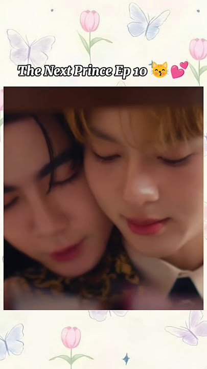 The Next Prince ep 10😽💕⚔️#bl #thaibl #zeenunew #thenextprince #zonzon #shorts