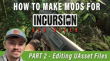How To Make Mods for Incursion Red River - Part 2 - Editing UAsset Files