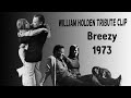 William holden  breezy 1973 tribute