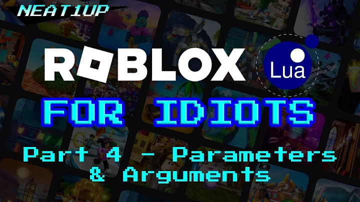 PARAMETERS & ARGUMENTS - Part 4 - Roblox Lua For Idiots 2023