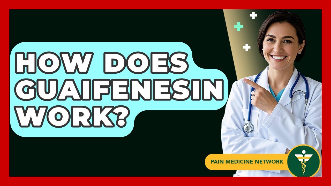 How Does Guaifenesin Work? - Pain Medicine Network