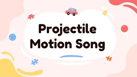 Projectile Motion Song
