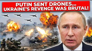 Putin Sent Drones... Ukraines Revenge Was Brutal