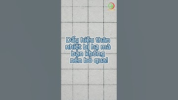 Dấu hiệu thân nhiệt bị hạ mà bạn không nên bỏ qua! #vikicare