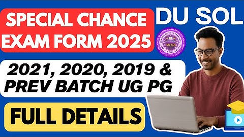 DU SOL SPECIAL CHANCE EXAM FORM 2025 IMPORTANT VIDEO 2020,2019, AND PREVIOUS BATCH STUDENTS