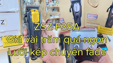 Review tông đơ Zsz F35A mới ra mắt - đỉnh của đỉnh