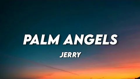 Palm Angels - Jerry (Lyrics) ♪ Lyrics Cloud