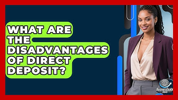 What Are The Disadvantages Of Direct Deposit? - BusinessGuide360.com