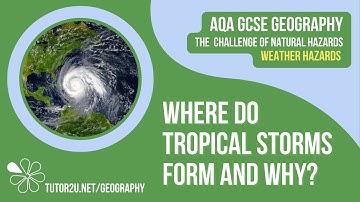 Where do Tropical Storms Form and Why? | AQA GCSE Geography | Weather Hazards 3