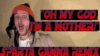 [Nostalgia Critic] Chester - 'Oh my God, I'm a Mother!' Sparta Gamma Remix