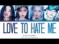 BLACKPINK (블랙핑크) - Love To Hate Me (Color Coded Lyrics Eng/Rom/Han)