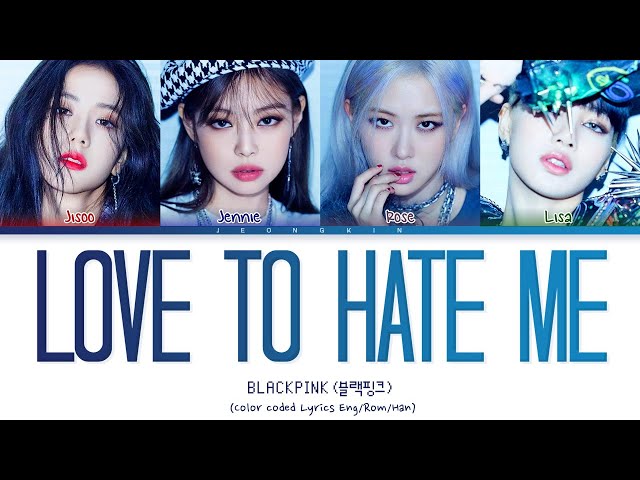 BLACKPINK (블랙핑크) - Love To Hate Me (Color Coded Lyrics Eng/Rom/Han) class=