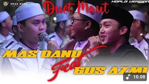 DUET MAUT‼️Gus Azmi Feat Mas Danu | Huwa Ahmadun Koplo Simpatik Version - Sifate Murid Sabilu Taubah
