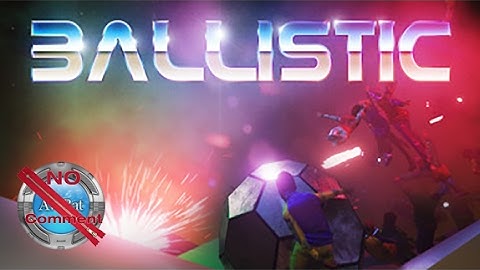 Ballistic Gameplay no commentary