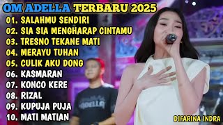 OM ADELLA TERBARU 2025🎵SALAHMU SENDIRI - SIA SIA MENGHARAP CINTAMU - TRESNO TEKANE MATI - RIZAL