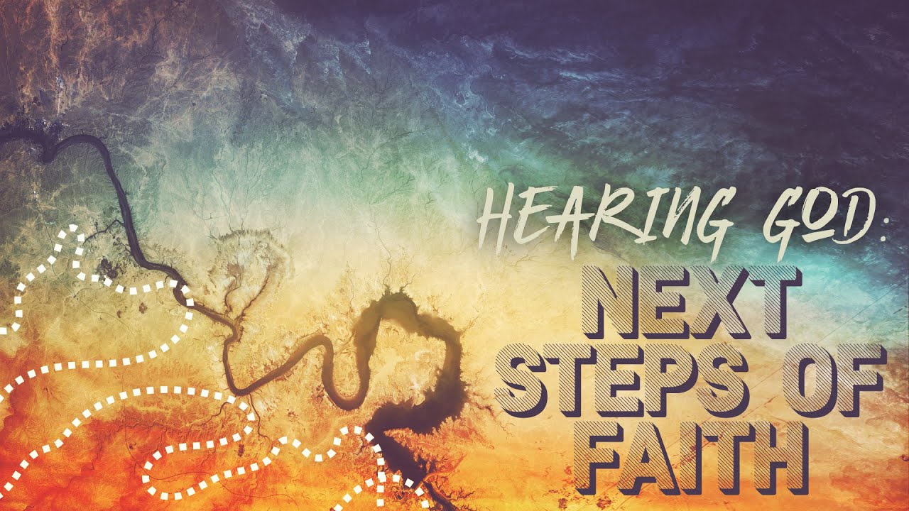 Finding My Faith - Hearing God: Next Steps Of Faith - 3/29/20