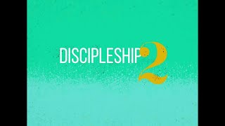 Discipleship 2 | Semester 2 | Week 22 | 20210623