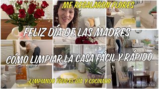 Cómo limpiar la casa fácil y rápido/Feliz  día de las madres/me  regalaron flores /cocinando