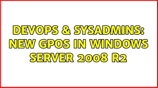 DevOps & SysAdmins: New GPOs in Windows Server 2008 R2