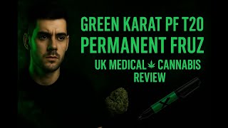 Green Karat PF T20 - Permanent Fruz - UK Medical Cannabis Flower Review