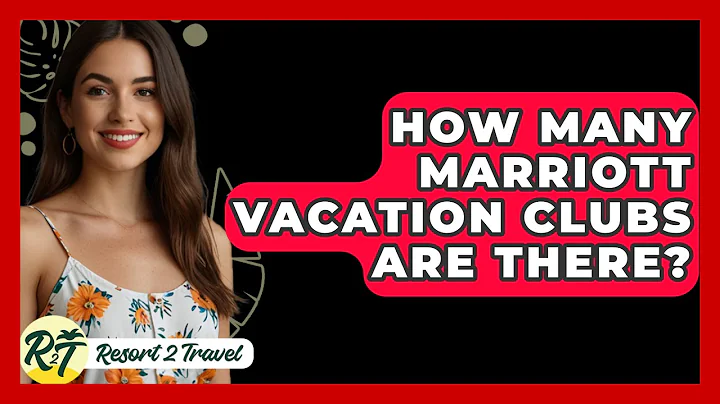 How Many Marriott Vacation Clubs Are There? - Resort 2 Travel