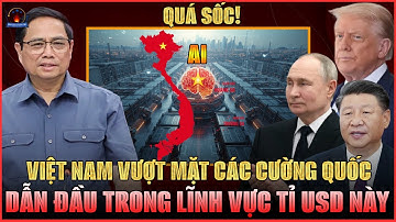 KHÔNG THỂ TIN NỔI! VIỆT NAM BẤT NGỜ VƯỢT MẶT HÀNG LOẠT ÔNG LỚN THẾ GIỚI TRONG LĨNH VỰC TỈ ĐÔ NÀY?