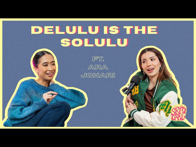 Studio Sembang - Delulu is the Solulu ft. Ara Johari class=