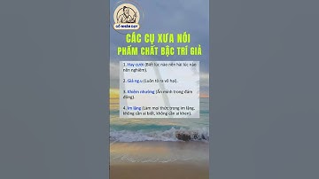 Các cụ xưa nói phẩm chất bậc trí giả #cổnhândạy #cuocsong #baihoccuocsong