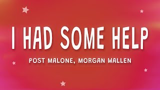 Post Malone - I Had Some Help (Lyrics) ft. Morgan Wallen @cherrylumusic
