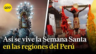 Semana Santa en el Perú: Descubre cómo se vive en las regiones