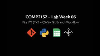 COMP2152 Lab Week 06 — File I/O (TXT + CSV) + Git Branch Workflow + Network Commands