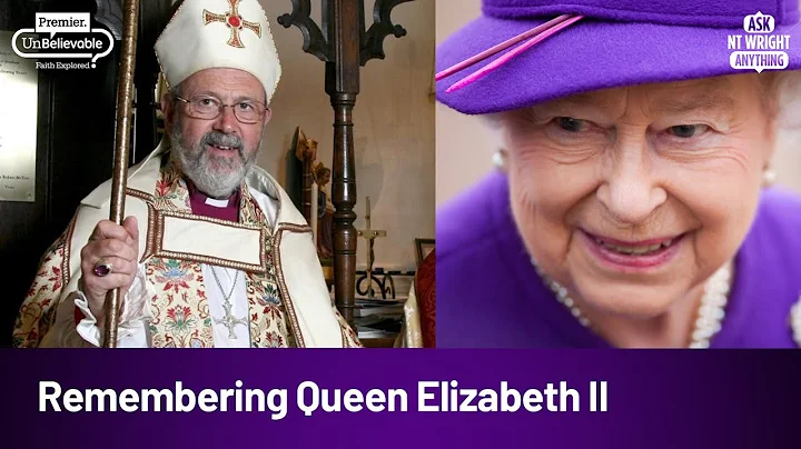 NT Wright: Remembering Queen Elizabeth II
