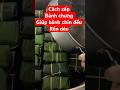 Cách xếp bánh chưng giúp bánh chín đều, rền dẻo ngon.