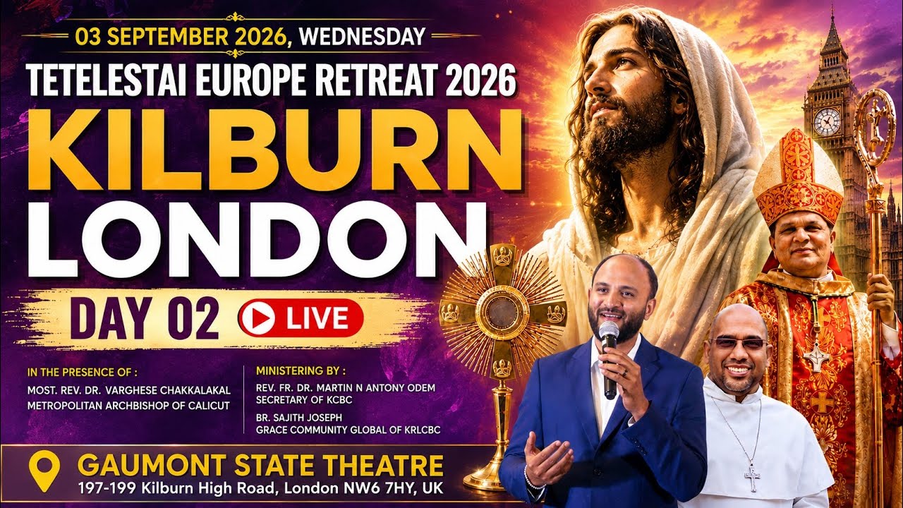 🔴 LIVE | TETELESTAI EUROPE RETREAT 2026| KILBURN |UK DAY 2 | Br. Sajith Joseph | 02 SEPT 2026