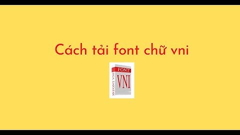 Cách tải font chữ vni về máy tính