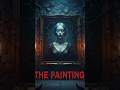 The Hounted Painting. #horror #mystery #scary