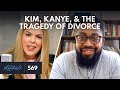 Kim &amp; Kanye, &#39;Conscious Co-Parenting&#39; &amp; Disrupting God’s Order | Guest: Delano Squires | Ep 569