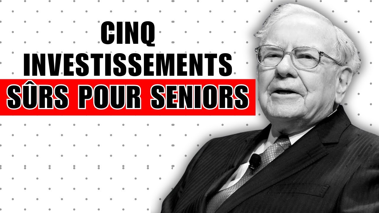 5 investissements sûrs pour les retraités (Indispensables) : Warren Buffett