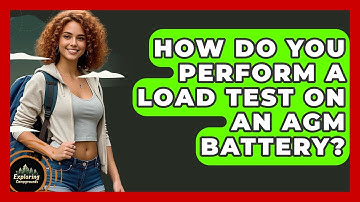 How Do You Perform A Load Test On An AGM Battery? - Exploring Campgrounds