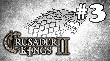CK2 Game of Thrones Mod: House Stark: Part 3