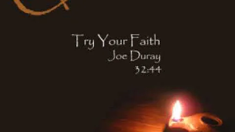 Try Your Faith - Joe Duray