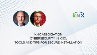 KNX Association- Cybersecurity in KNX: Tools and Tips for Secure Installation