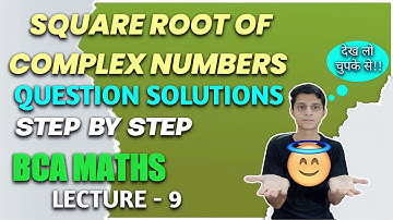 Square root of complex number |easy method| hindi|bca maths|Questions Solution step by step ✅ Lec-9.
