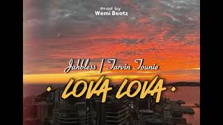 Lova lova - Tarvin Tounie x JahBless (Prod by Wemi Beatz) 2024