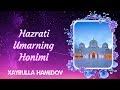 Hazrati Umarning Honimi Xayrulla Hamidov Hazrati Umarning Honimi Xayrulla Hamidov