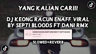 DJ KEONG JOMOK BY DANI RMX FT SEPTI BLOODS SOUND AmlPrst - Enaff VIRAL FYP TIKTOK YANG KALIAN CARI