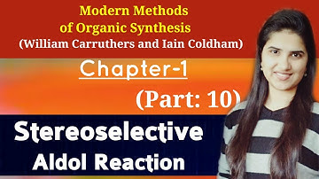 Stereoselective Aldol reaction|Aldol reaction organic chemistry|Stereochemistry aldol condensation